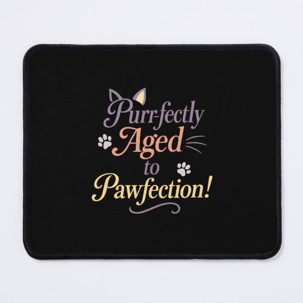 Item preview, Purr-fectly Aged to Pawfection!" designed and sold by Uglyandcute.