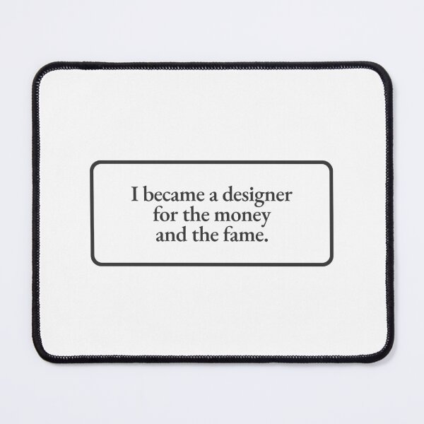 Item preview, i became a designer for the money and the fame - UX Designer | Product Designer | UI Designer Stickers designed and sold by PoshPixel.