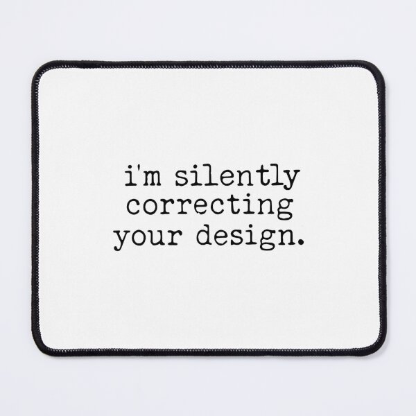 Item preview, im silently correcting your design - UX Designer | Product Designer | UI Designer Stickers designed and sold by PoshPixel.
