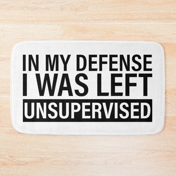 Item preview, In My Defense I Was Left Unsupervised designed and sold by Hairball-Pets.