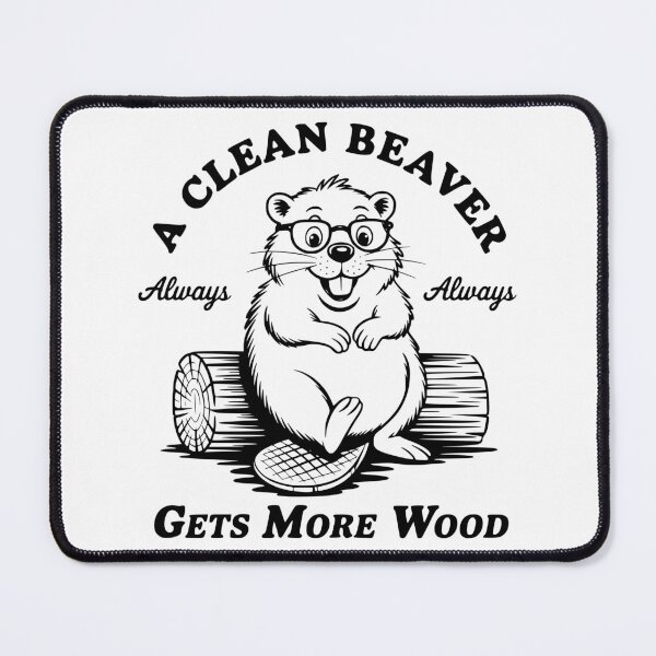 Item preview, A Clean Beaver Always Gets More Wood designed and sold by FloraliteCo.