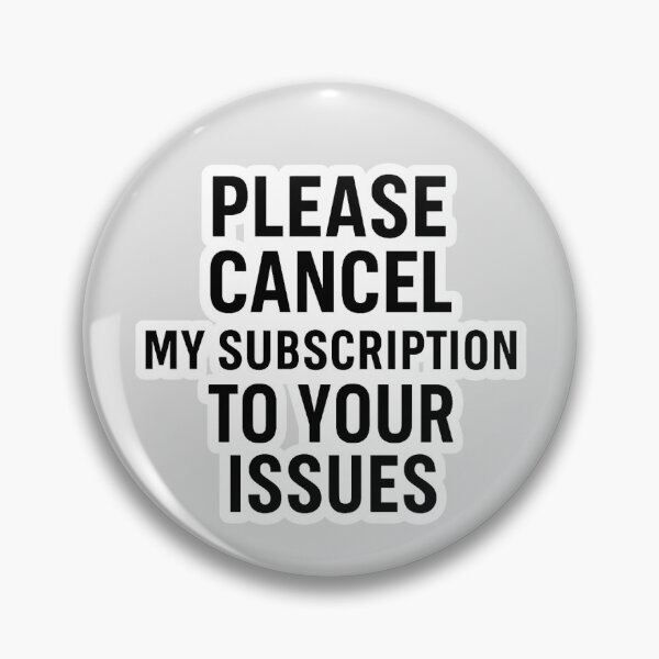 Item preview, Sassy Sarcastic Sticker | Cancel My Subscription To Your Issues designed and sold by StickyHumor.