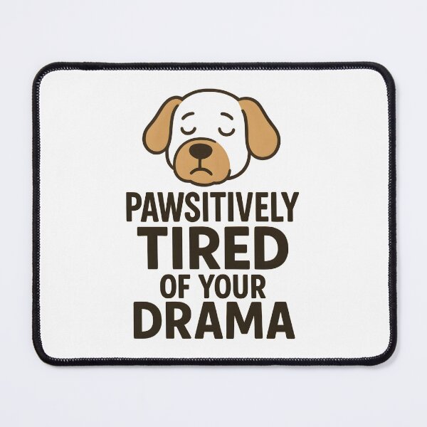 Item preview, awsitively Tired of Your Drama designed and sold by Uglyandcute.