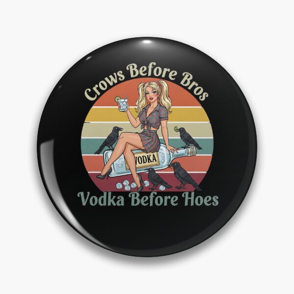 Item preview, Crows Before Bros Vodka Before Hoes Funny Pin Up Design designed and sold by Giggle Gear.