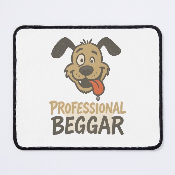 Item preview, Professional Beggar designed and sold by Uglyandcute.