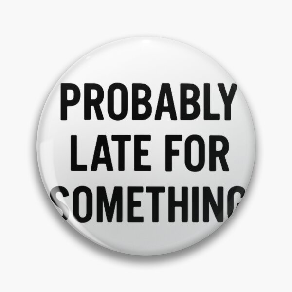 Item preview, Probably Late For Something - Funny Relatable Sticker designed and sold by kaydence18.