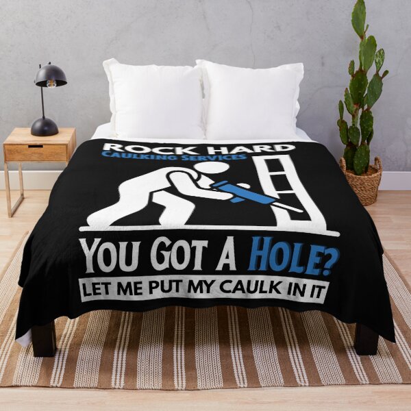 Item preview, Rock Hard Caulking Services You Got A Hole  designed and sold by ManiaGrania.
