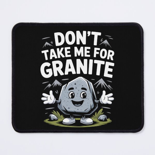 Item preview, Don’t Take Me for Granite designed and sold by SignumShop.