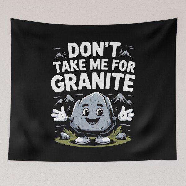 Item preview, Don’t Take Me for Granite designed and sold by SignumShop.
