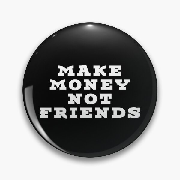 Item preview, Make Money. Not Friends. – Bold Hustler Tee designed and sold by teedesigndaily.