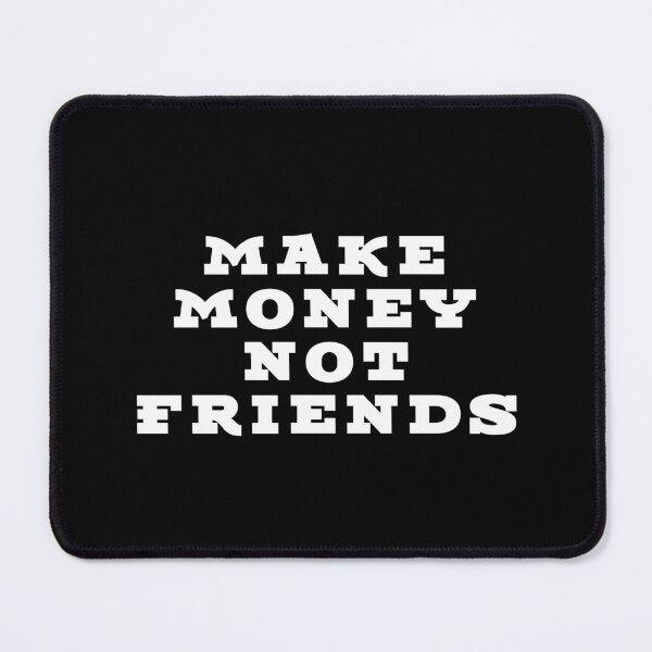 Item preview, Make Money. Not Friends. – Bold Hustler Tee designed and sold by teedesigndaily.