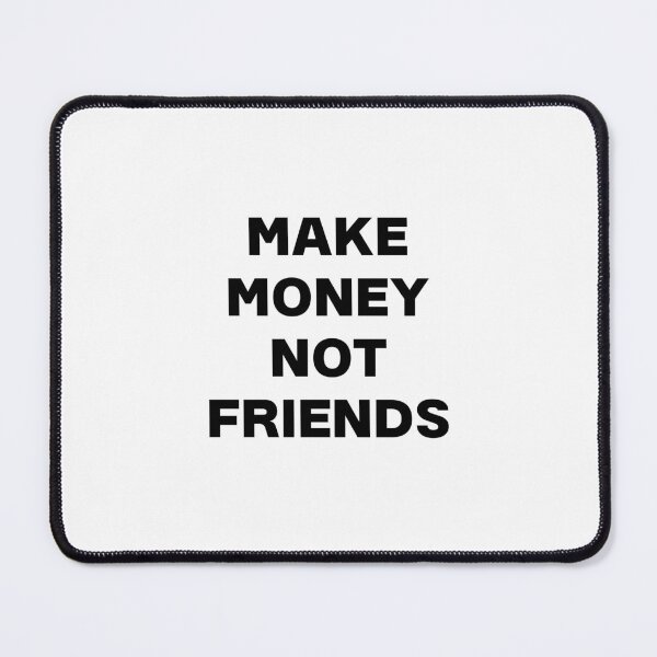 Item preview, Make Money. Not Friends. designed and sold by teedesigndaily.