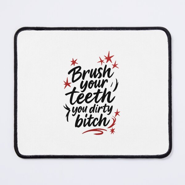 Item preview, Brush Your Teeth (You Dirty Bitch) – ADHD Reminder Design designed and sold by Still Thriving Club.