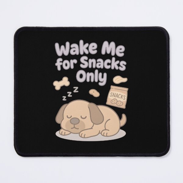 Item preview, Wake Me for Snacks Only designed and sold by Uglyandcute.