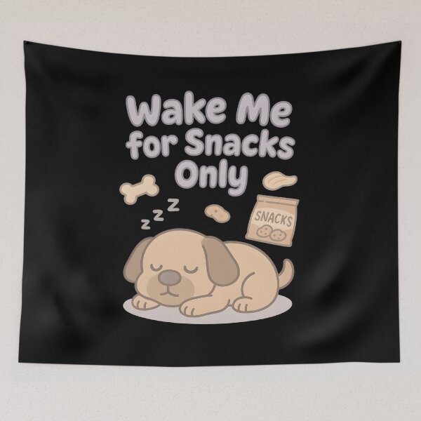 Item preview, Wake Me for Snacks Only designed and sold by Uglyandcute.
