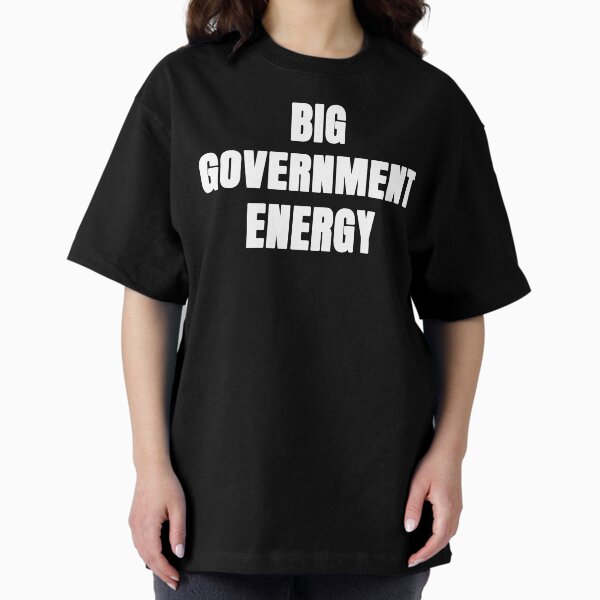 Item preview, Big Government Energy – Bold Progressive Meme Shirt by The Disloyalists designed and sold by TheDisloyalists.
