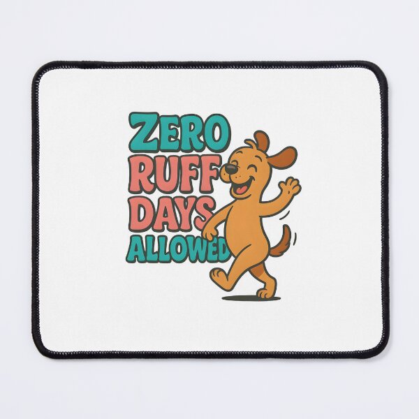Item preview, Zero Ruff Days Allowed designed and sold by Uglyandcute.