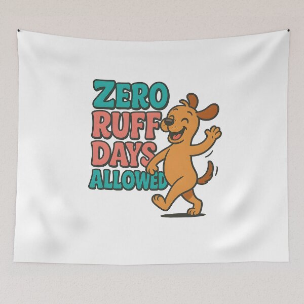 Item preview, Zero Ruff Days Allowed designed and sold by Uglyandcute.