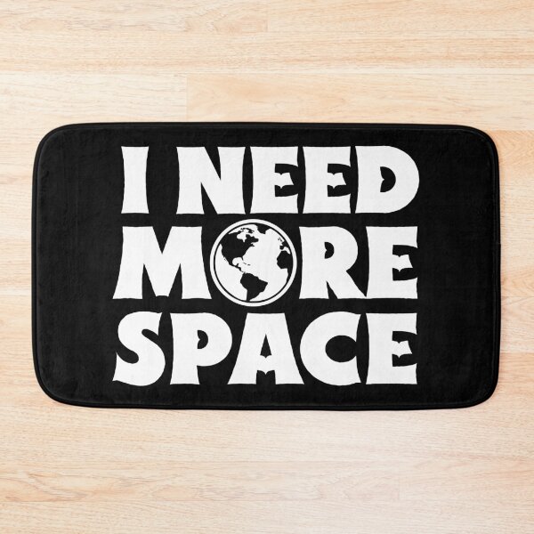 Item preview, I Need More Space Funny Quote designed and sold by Jcat7.