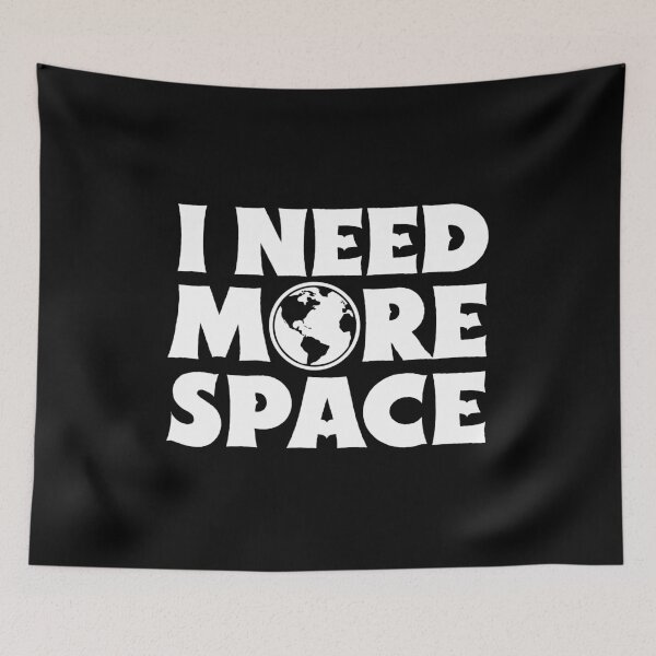 Item preview, I Need More Space Funny Quote designed and sold by Jcat7.
