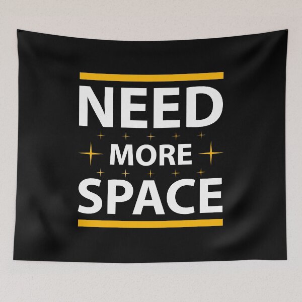 Item preview, I Need More Space Funny Quote designed and sold by Jcat7.