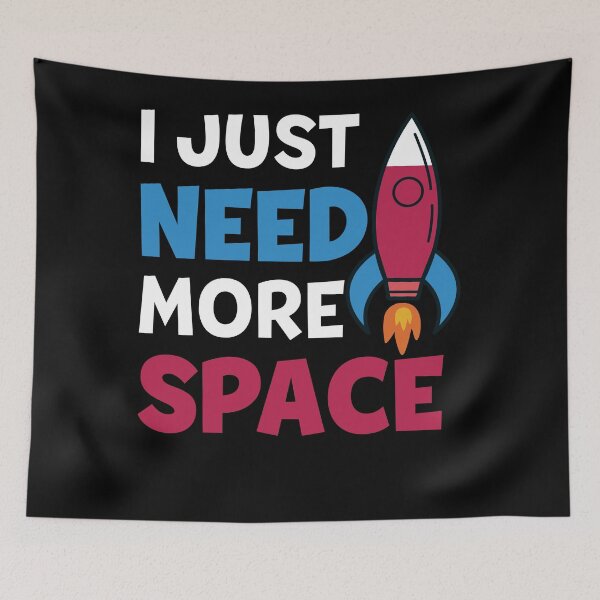 Item preview, I Just Need More Space Funny Quote designed and sold by Jcat7.