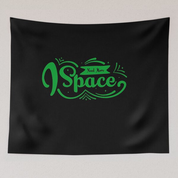 Item preview, I Need More Space Funny Quote designed and sold by Jcat7.