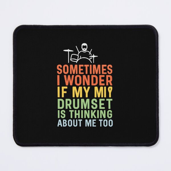 Item preview, sometimes i wonder if my drumset is thinking about me designed and sold by musicianteez.