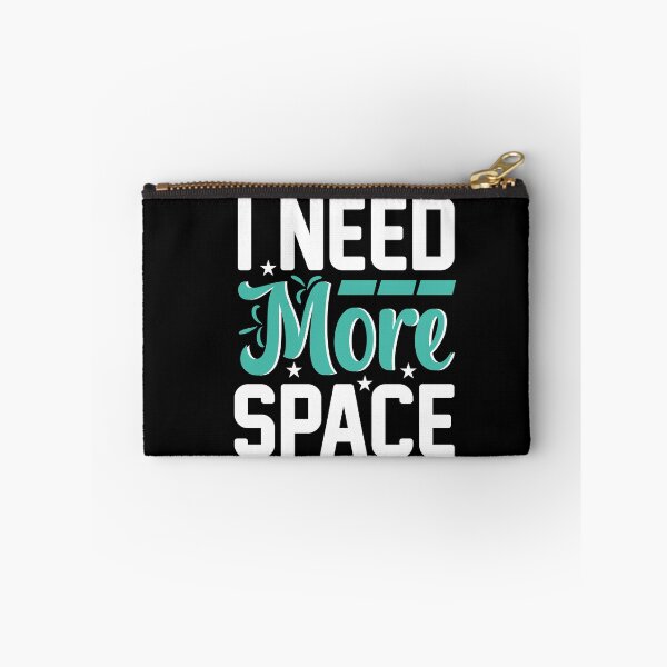 Item preview, I Need More Space Funny Quote designed and sold by Jcat7.