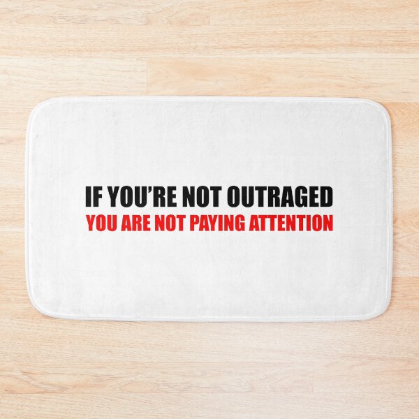 Item preview, If You're Not Outraged You're Not Paying Attention - Liberal Political designed and sold by PixVib.