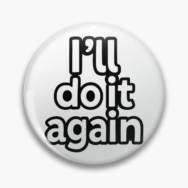 Item preview, "I'll Do It Again" designed and sold by Lt-Ghostface.