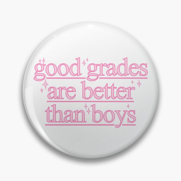 Item preview, Good Grades Are Better Than Boys Quote designed and sold by OkiDokiDesign.