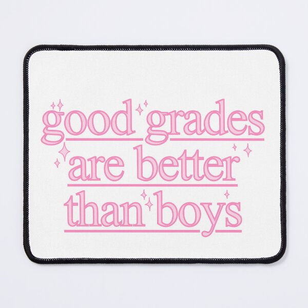 Item preview, Good Grades Are Better Than Boys Quote designed and sold by OkiDokiDesign.
