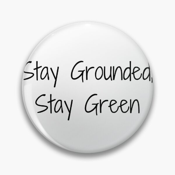 Item preview, Stay Grounded, Stay Green designed and sold by Ninjacatoff.