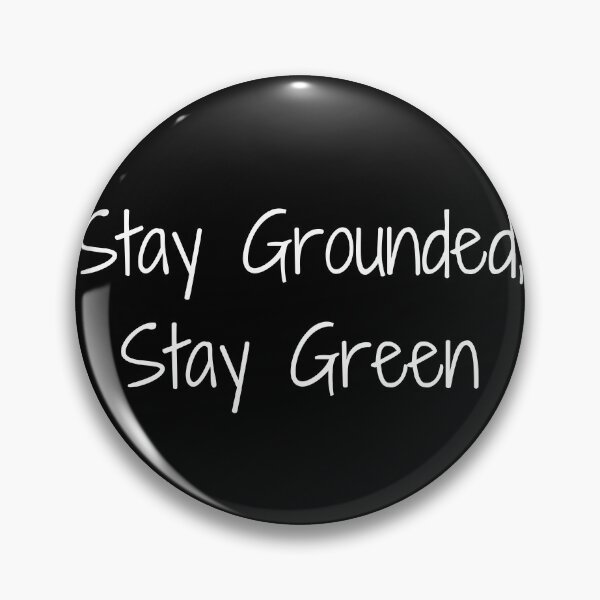 Item preview, Stay Grounded, Stay Green designed and sold by Ninjacatoff.