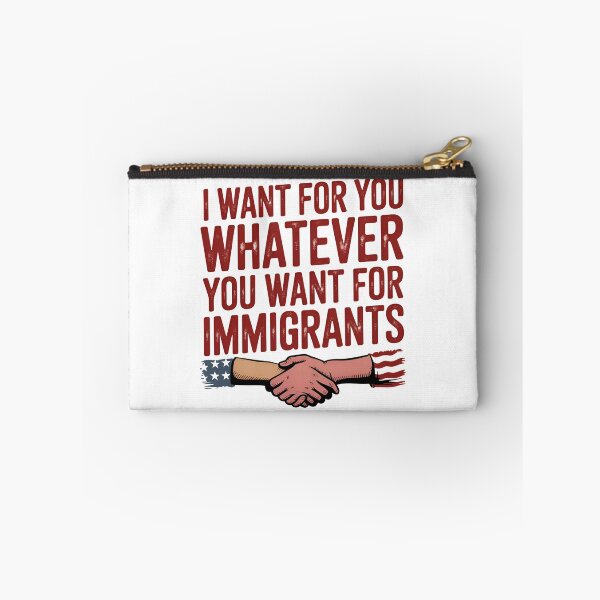 Item preview, I Want For You Whatever You Want For Immigrants designed and sold by NomadConceptions.