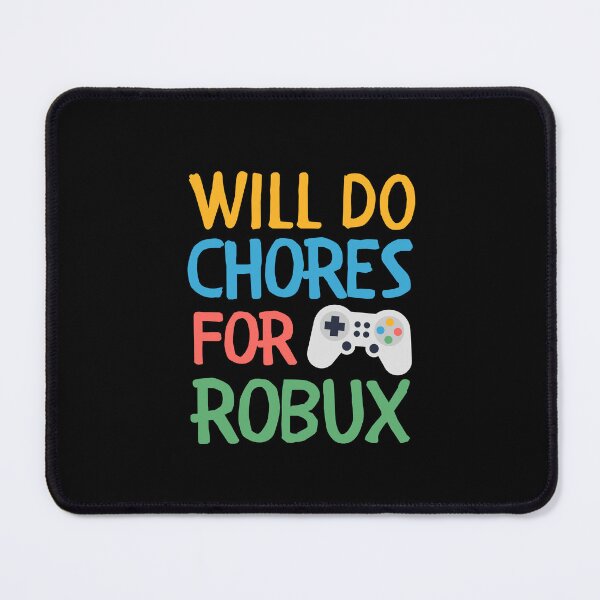 Item preview, Will Do Chores for Robux  designed and sold by Comfy Creations.
