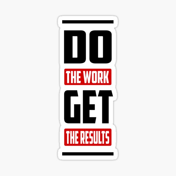 Item preview, Do The Work Get The Results designed and sold by TheFineShirt.