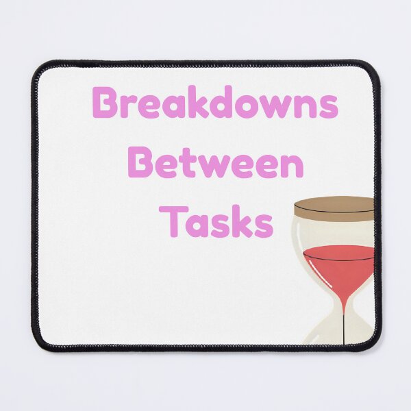 Item preview, “I Schedule Breakdowns Between Tasks – Funny Mental Health Quote” designed and sold by neurospicyvibes.