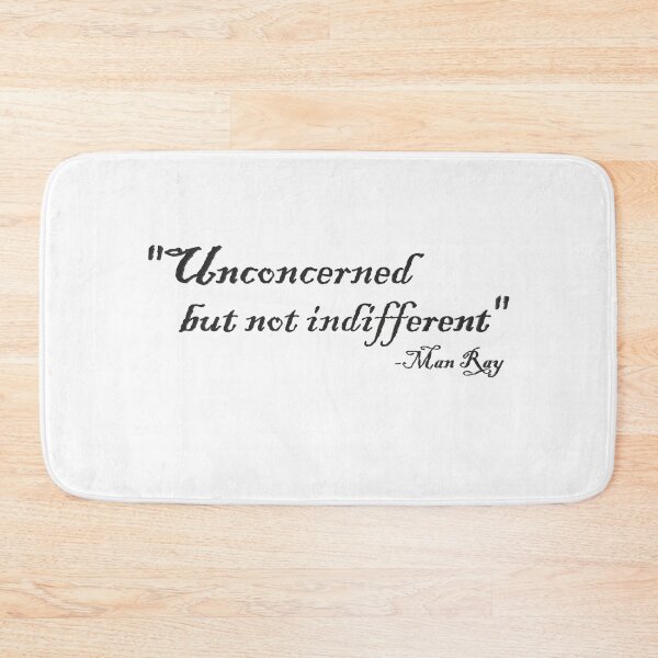 Item preview, Unconcerned but not indifferent Man Ray Quote Black Text designed and sold by CAutumnTrapp.
