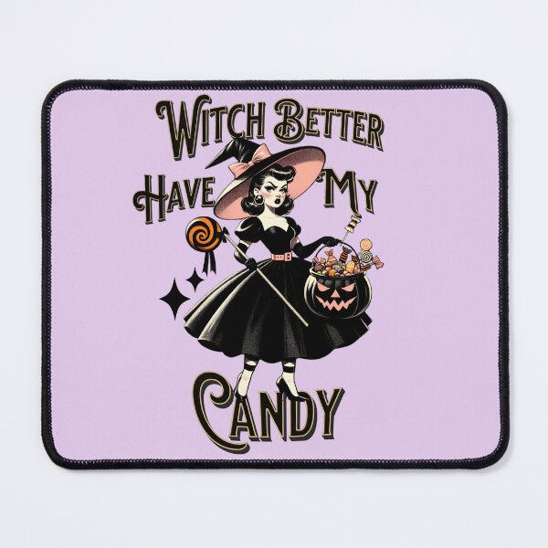 Item preview, Witch Better Have My Candy designed and sold by DammyK89.