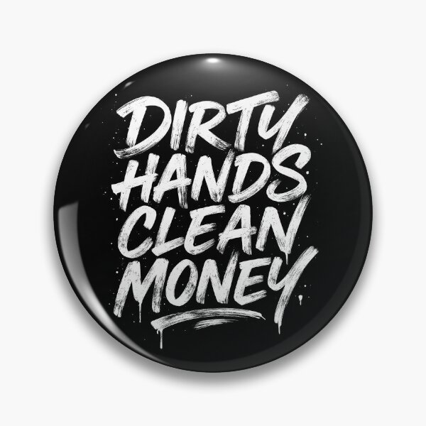 Item preview, Dirty Hands, Clean Money – Work Hard Hustle designed and sold by Monochromaniaus.