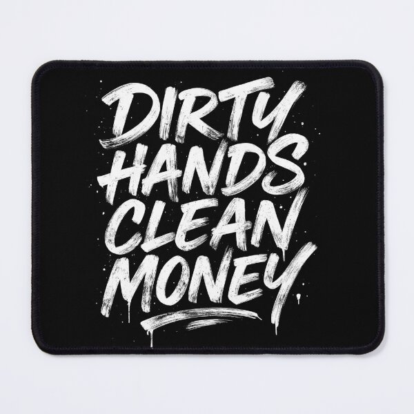 Item preview, Dirty Hands, Clean Money – Work Hard Hustle designed and sold by Monochromaniaus.