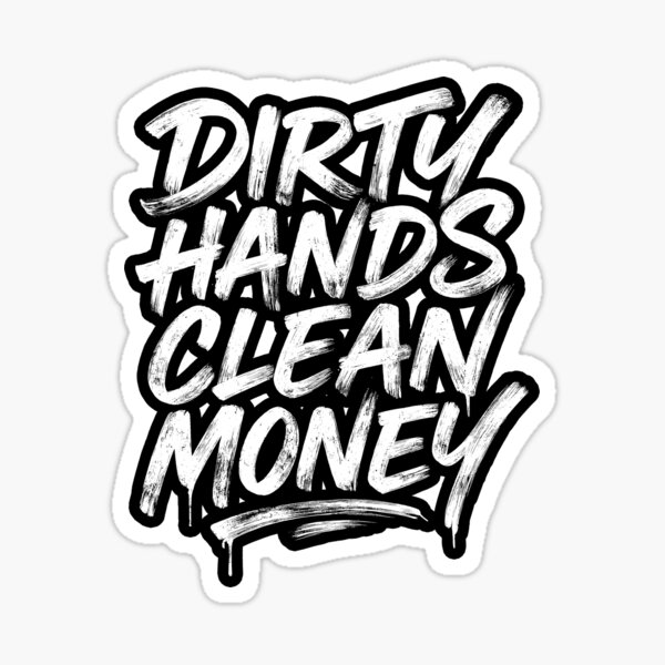 Item preview, Dirty Hands, Clean Money – Work Hard Hustle designed and sold by Monochromaniaus.