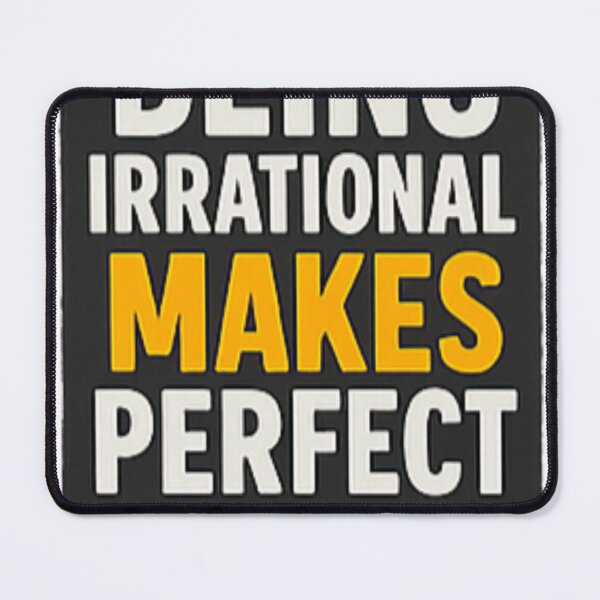 Item preview, Being Irrational makes perfect sense designed and sold by icnorrect.