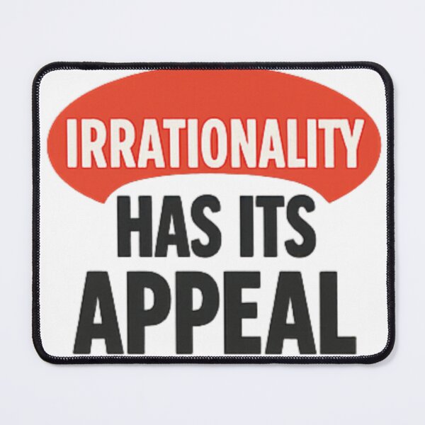 Item preview, Irrationality has its APPEAL designed and sold by icnorrect.