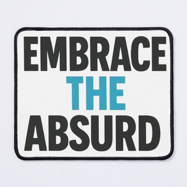 Item preview, Embrace The Absurd designed and sold by icnorrect.