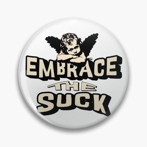 Item preview, Embrace the Suck designed and sold by Minerbetter.