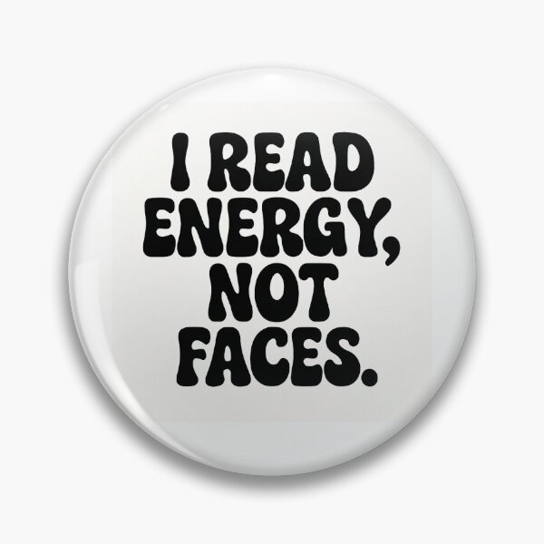 Item preview, I Read Energy, Not Faces designed and sold by TainaDeLuna.