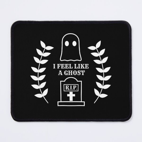 Item preview, I Feel Like A Ghost - Black designed and sold by TheeForestFox Shop.